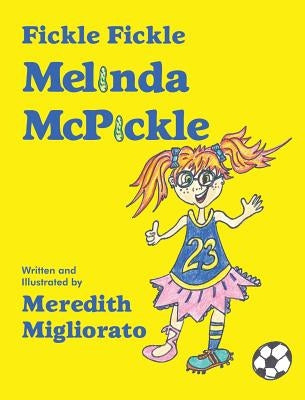 Fickle Fickle Melinda McPickle by Migliorato, Meredith
