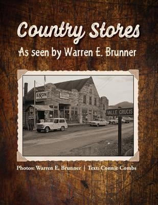 Country Stores As Seen By Warren E. Brunner by Combs, Connie