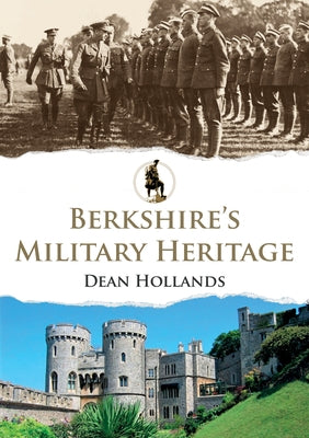 Berkshire's Military Heritage by Hollands, Dean