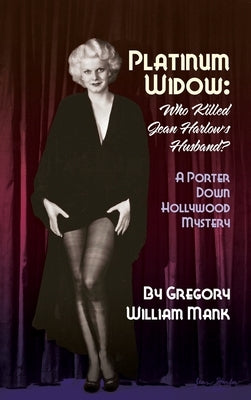 Platinum Widow (hardback): Who Killed Jean Harlow's Husband? by Mank, Gregory William