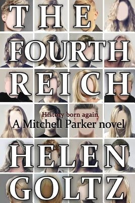 The Fourth Reich by Goltz, Helen