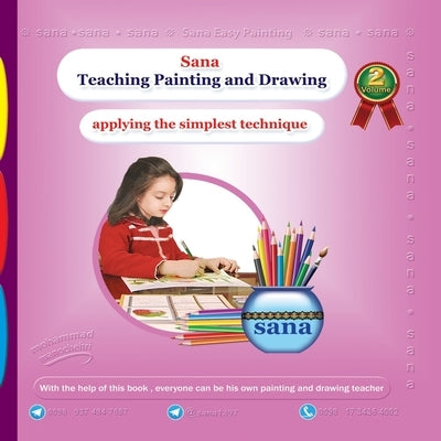 Sana Teaching Painting and Drawing (Applying the Simplest Technique) Volume 2 by Manochehri, Mohammad