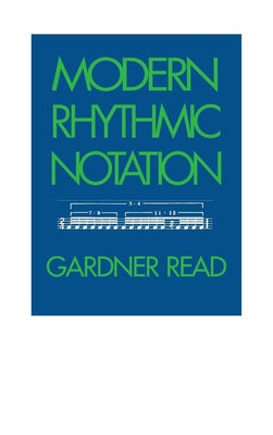 Modern Rhythmic Notation by Read, Gardner