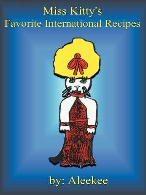 Miss Kitty's Favorite International Recipes by Aleekee