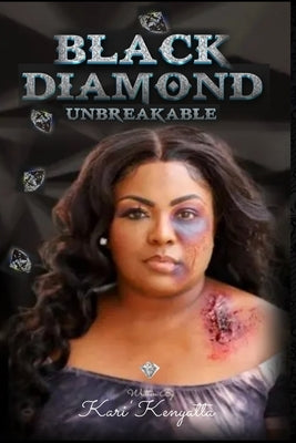 Black Diamond: Unbreakable by Kenyatta, Kari'