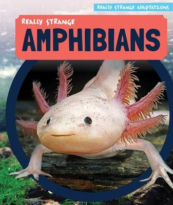 Really Strange Amphibians by Shofner, Melissa Raé