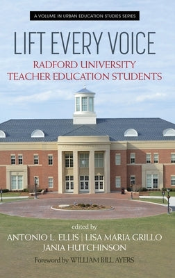 Lift Every Voice: Radford University Teacher Education Students by Ellis, Antonio L.