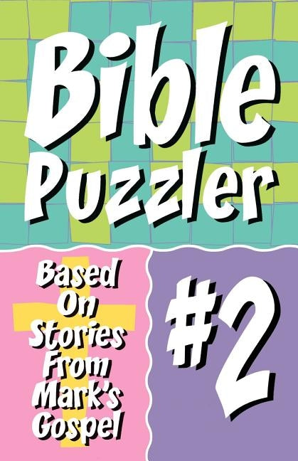 Bible Puzzler 2: Based On Stories From Mark's Gospel by Css Publishing