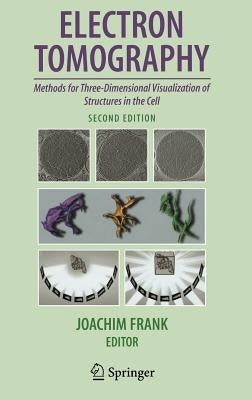 Electron Tomography: Methods for Three-Dimensional Visualization of Structures in the Cell by Frank, Joachim