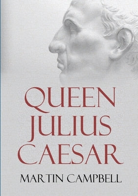 Queen Julius Caesar by Campbell, Martin