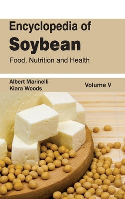 Encyclopedia of Soybean: Volume 05 (Food, Nutrition and Health) by Marinelli, Albert