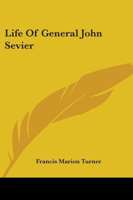Life Of General John Sevier by Turner, Francis Marion