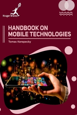 Handbook on Mobile Technologies by Kerepecky, Tomas