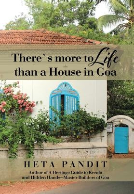 There's more to Life than a House in Goa by Pandit, Heta