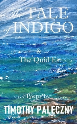 The Tale of Indigo by Paleczny, Timothy