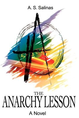 The Anarchy Lesson by Salinas, A. S.