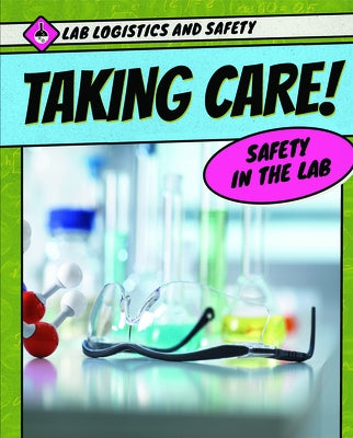 Taking Care! Safety in the Lab by Klatte, Kathleen A.