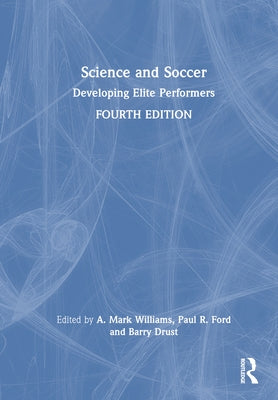 Science and Soccer: Developing Elite Performers by Williams, A. Mark