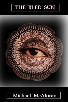 The Bled Sun by McAloran, Michael