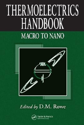 Thermoelectrics Handbook: Macro to Nano by Rowe, D. M.