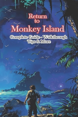 Return to Monkey Island Complete Guide - Walkthrough - Tips & More by Isrush