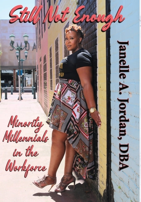 Still Not Enough: Minority Millennials in the Workforce by Jordan, Janelle