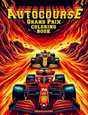 Autocourse Grand Prix Coloring Book: Honor the heroes of the track with pages that spotlight legendary drivers and their iconic machines. Color throug by Love Art, Erick