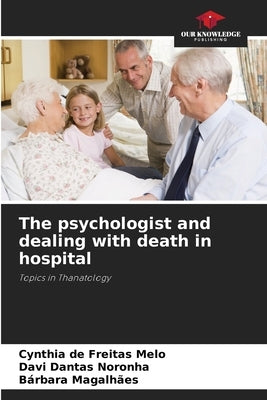 The psychologist and dealing with death in hospital by de Freitas Melo, Cynthia