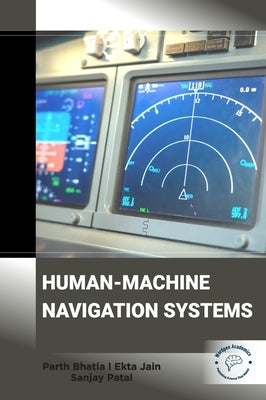 Human - Machine Navigation Systems by Bhatia, Parth