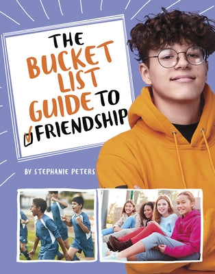 The Bucket List Guide to Friendship by Peters, Stephanie True