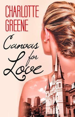 Canvas for Love by Greene, Charlotte