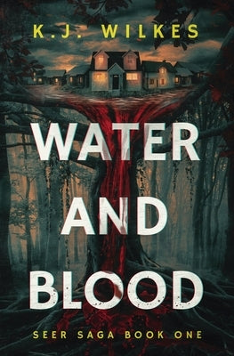 Water and Blood by Wilkes, K. J.