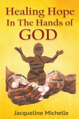 Healing Hope In The Hands Of God by Michelle, Jacqueline
