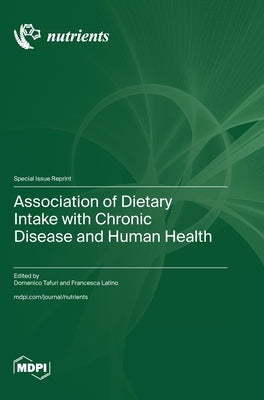 Association of Dietary Intake with Chronic Disease and Human Health by Tafuri, Domenico