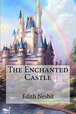 The Enchanted Castle Edith Nesbit by Benitez, Paula