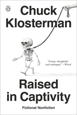 Raised in Captivity: Fictional Nonfiction by Klosterman, Chuck
