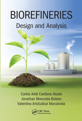 Biorefineries: Design and Analysis by Alzate, Carlos Ariel Cardona