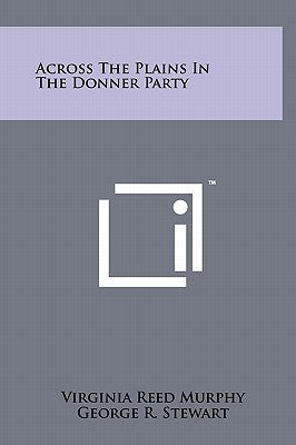 Across The Plains In The Donner Party by Murphy, Virginia Reed