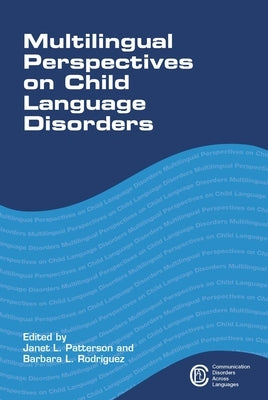 Multilingual Perspectives on Child Language Disorders by Patterson, Janet L.