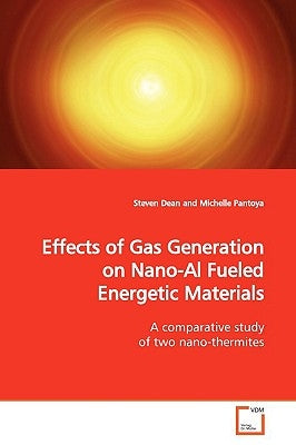 Effects of Gas Generation on Nano-Al Fueled Energetic Materials by Dean, Steven