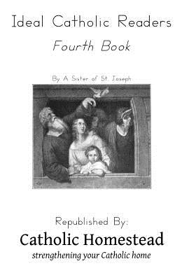 Ideal Catholic Readers, Book 4 by St Joseph, Sister of