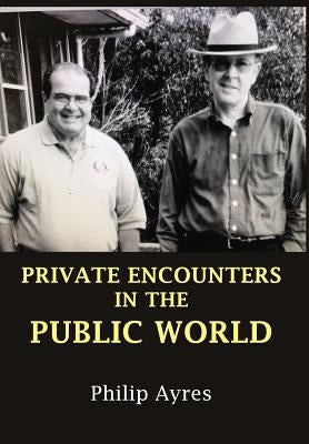 Private Encounters in the Public World by Ayres, Philip