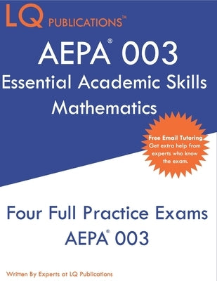 AEPA 003 Essential Academic Skills Mathematics: AEPA Essential Academic Skills Mathematics - Free Online Tutoring by Publications, Lq