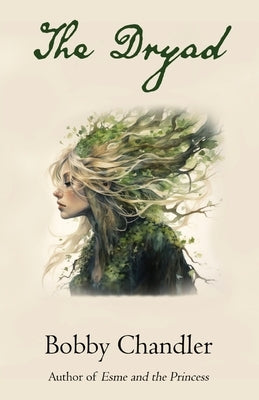 The Dryad by Chandler, Bobby J.