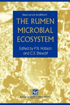 The Rumen Microbial Ecosystem by Hobson, P. N.