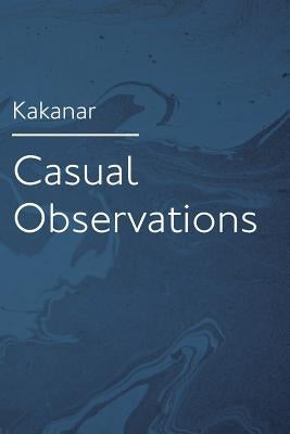 Casual Observations by Kakanar