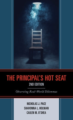 The Principal's Hot Seat: Observing Real-World Dilemmas, 2nd Edition by Pace, Nicholas J.