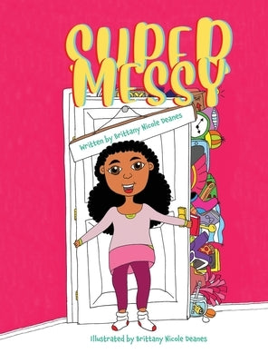 Super Messy by Deanes, Brittany N.