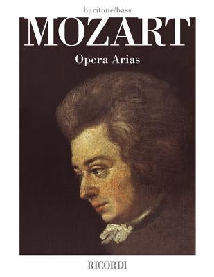 Mozart Opera Arias: Baritone/Bass by Amadeus Mozart, Wolfgang