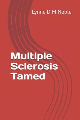 Multiple Sclerosis Tamed by Noble, Lynne D. M.